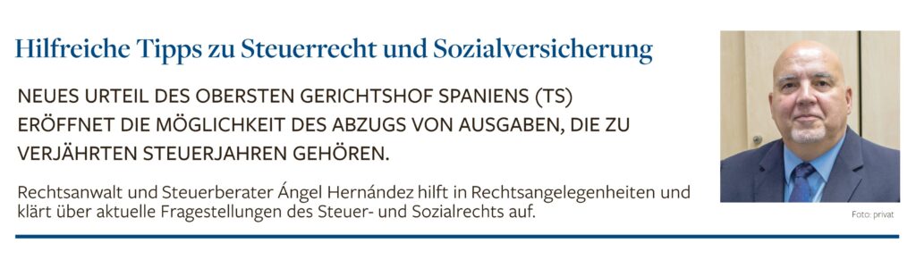 Unbenannt NEUES URTEIL DES OBERSTEN GERICHTSHOF SPANIENS (TS) ERÖFFNET DIE MÖGLICHKEIT DES ABZUGS VON AUSGABEN, DIE ZU VERJÄHRTEN STEUERJAHREN GEHÖREN